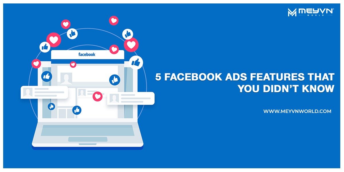 5 Facebook Ads Features That You Probably Did Not Know